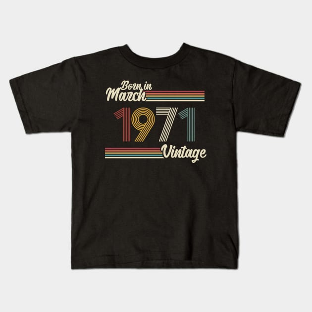 Vintage Born in March 1971 Kids T-Shirt by Jokowow